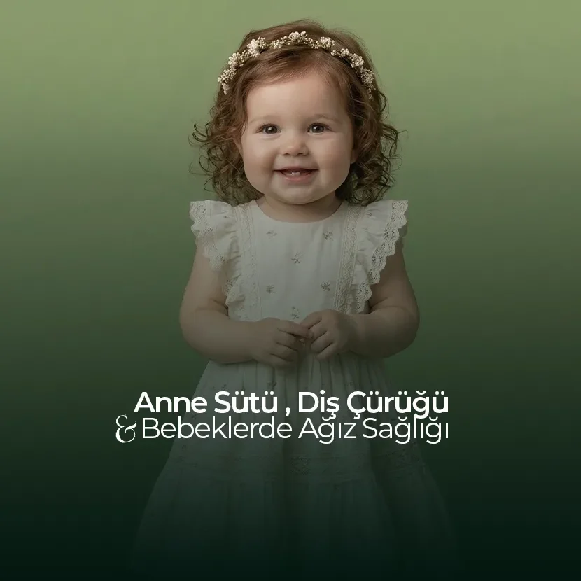 Anne Sütü Diş Çürüğü , Gece Beslenmesi , Çocuklarda Diş Çürükleri , Mustafa Kemal Mahallesi , Noedent , Maidan Diş Kliniği