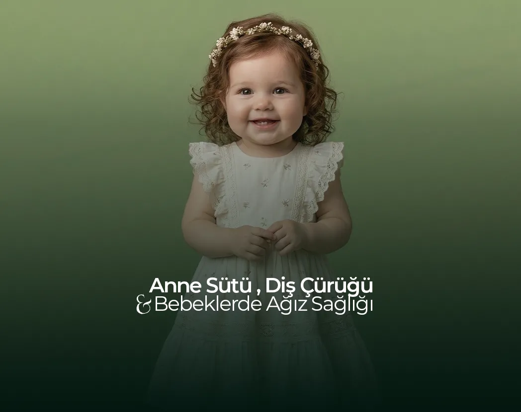 Anne Sütü Diş Çürüğü , Gece Beslenmesi , Çocuklarda Diş Çürükleri , Mustafa Kemal Mahallesi , Noedent , Maidan Diş Kliniği