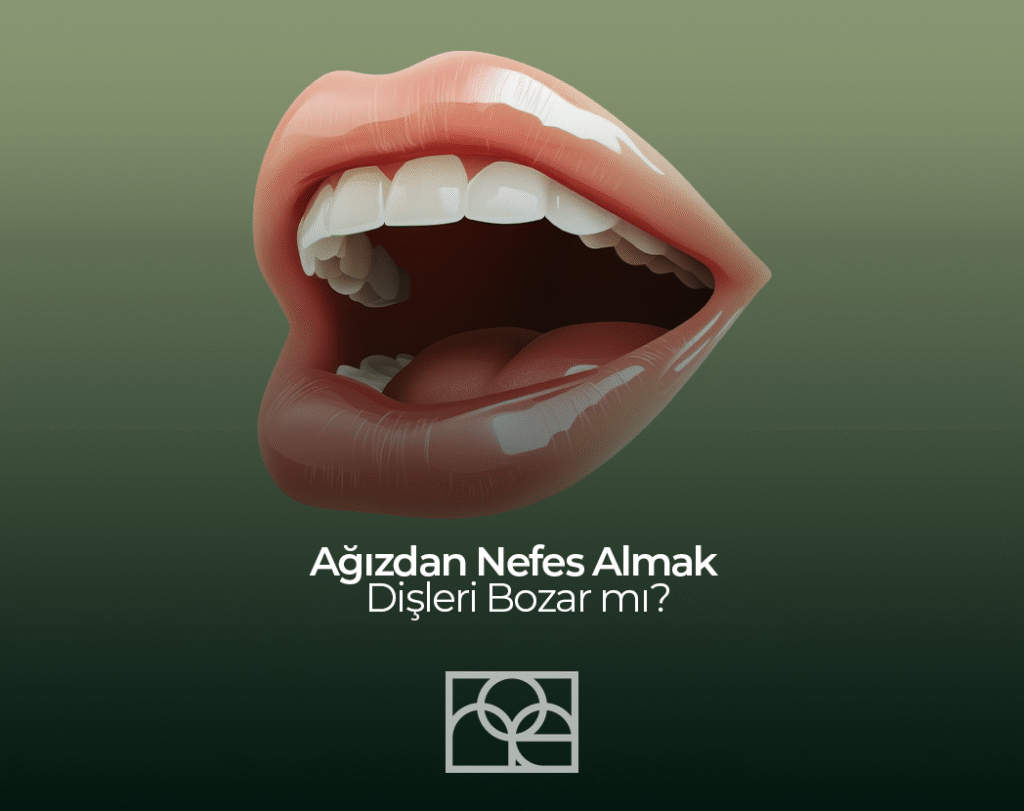 Ağızdan Nefes Almak Dişleri Bozar mı?
