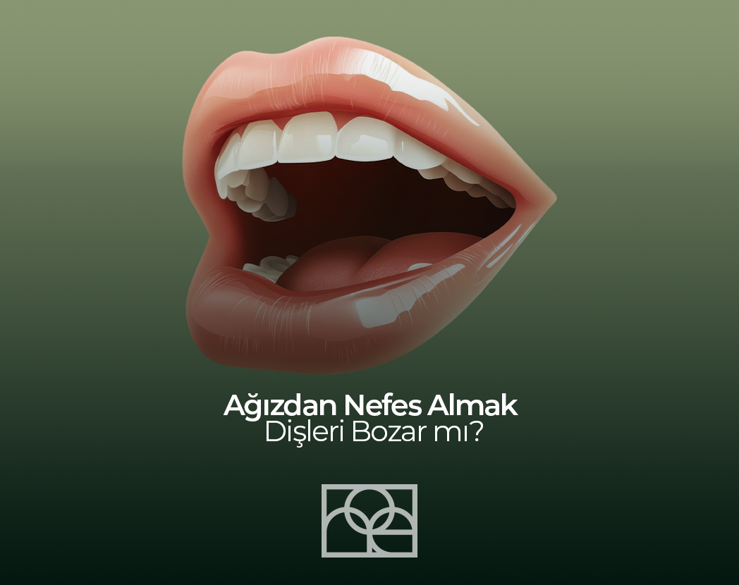 Ağızdan Nefes Almak Dişleri Bozar mı?
