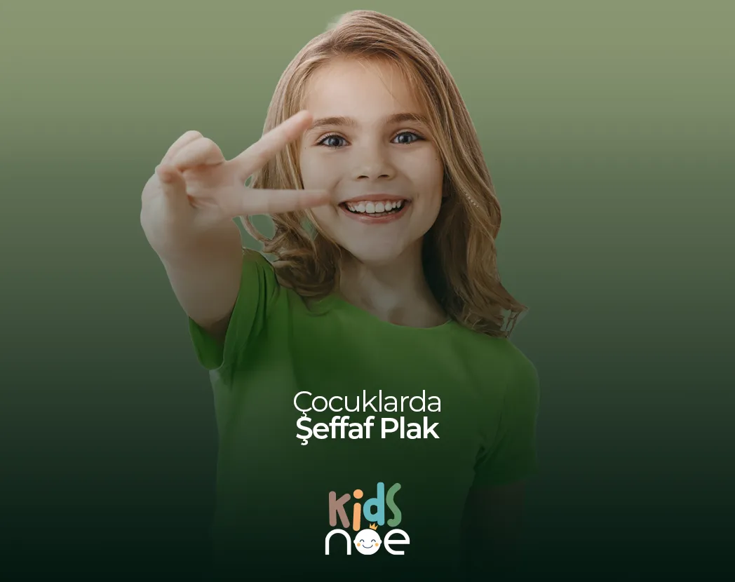 Çocuklarda Şeffaf Plak , Mustafa Kemal Mahallesi , Noedent , Maidan Diş Kliniği