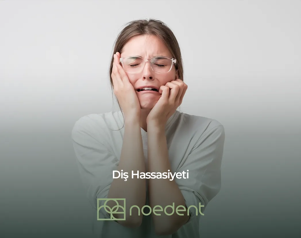 Diş Hassasiyeti , ortodonti bilkent , ortodonti çankaya , ortodontist çankaya , çocuk diş hekimi bilkent, çocuk diş hekimi çankaya ,Noedent Diş Kliniği